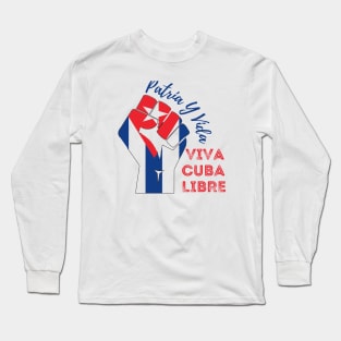 Patria Y Vida! VIva Cuba Libre! Long Sleeve T-Shirt